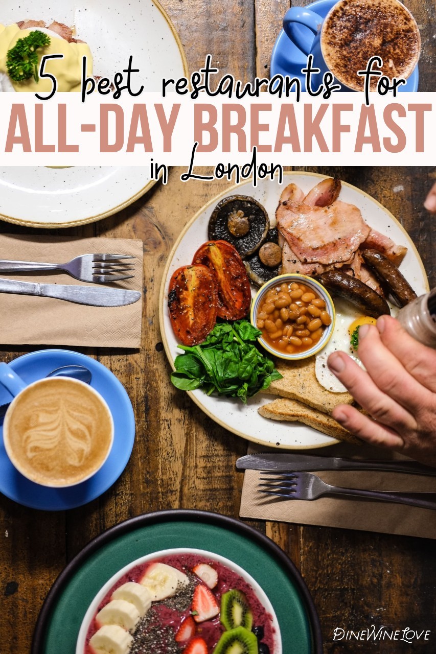 5 Best Restaurants For All Day Breakfast In London Dinewinelove 